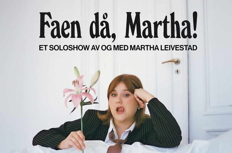STANDUPSHOW – FAEN DÅ, MARTHA!